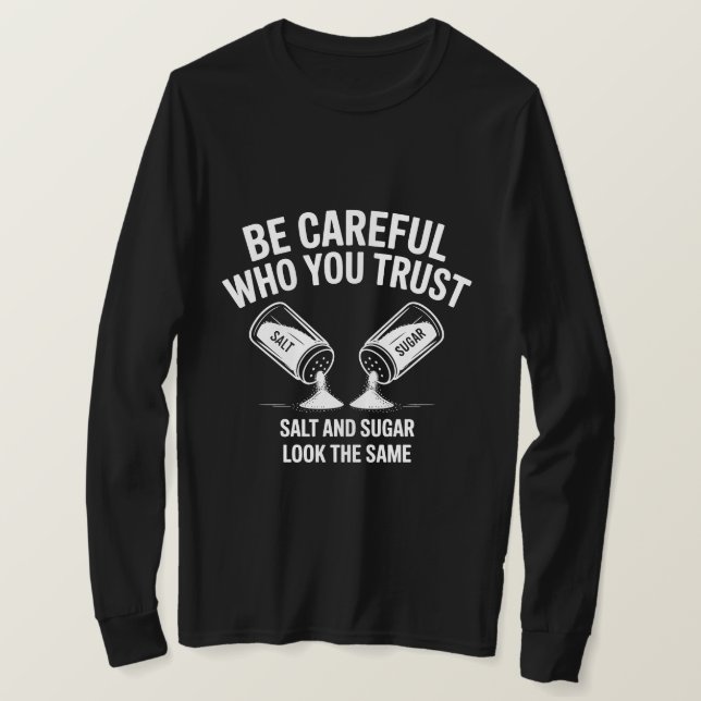 Motivational Trust Quote Shirt – Be Careful Who Yo (Design vorne)