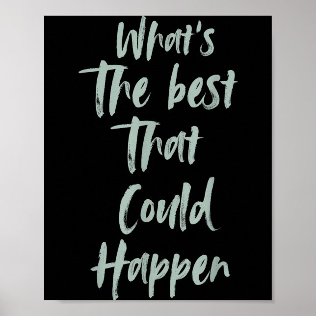 Motivational What Is The Best That Could Happen Op Poster (Vorne)