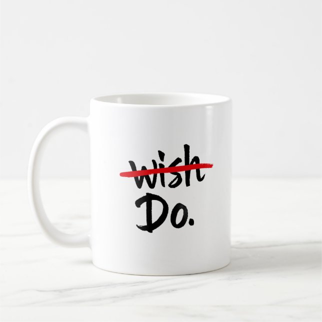 Motivational Wish Do Mug, Inspirational Coffee Cup Kaffeetasse (Links)