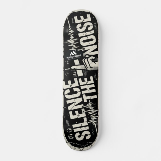 MOTIVATIONALISM© Silence The Noise 2_ Skateboard (Vorderseite)