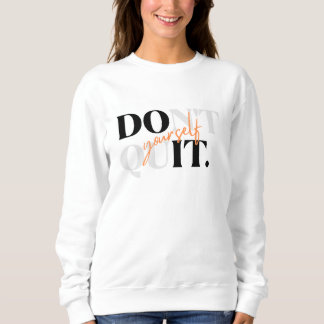 Motivations-Sweatshirt „Gib Nicht Auf Dich Selbst“ Sweatshirt