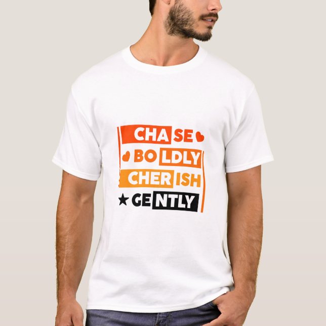 Motivations-T-Shirt, Verfolge Mutig, Schätze T-Shirt (Vorderseite)