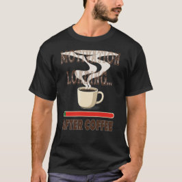 Motivationsladung.. nach Kaffee T-Shirt