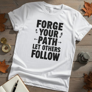 Motivationszitat - Schmiede Deinen Weg T-Shirt