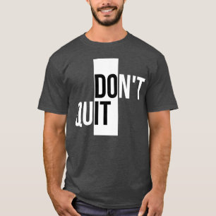 Motivationszitate zum Durchhalten T-Shirt