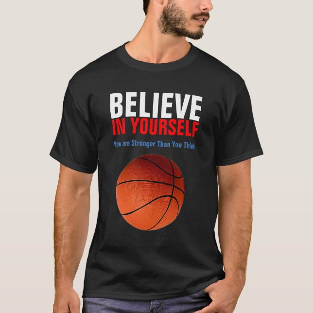 Motivierend Basketball glaubt an euch selbst T-Shirt (Vorderseite)
