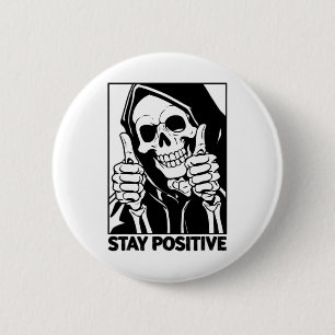 Motivierend Bleibe positive Skeletton Grim Sensenm Button