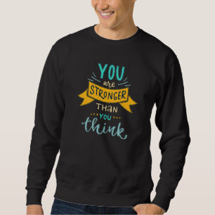 Motivierend: Du bist stärker als du denkst Positiv Sweatshirt