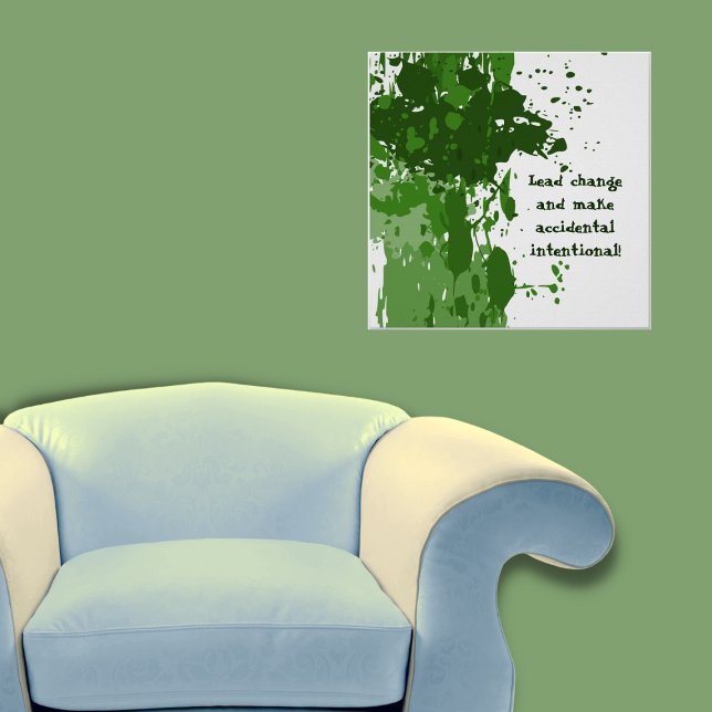 Motivierend Green Paint Spritzer Poster (Motivational Green Paint Splatter Poster, Lead Change and Make Accidental Intentional! Living Room)