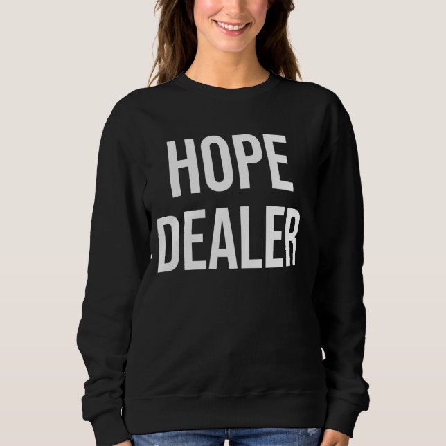 Motivierend Hope Dealer Sweatshirt (Vorderseite)