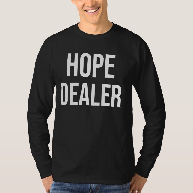 Motivierend Hope Dealer T-Shirt (Vorderseite)