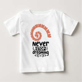 Motivierend Inspiration "Never stop Dreaming" Baby T-shirt
