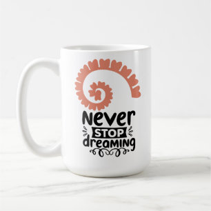 Motivierend Inspiration "Never stop Dreaming" Kaffeetasse
