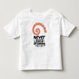 Motivierend Inspiration "Never stop Dreaming" Kleinkind T-shirt