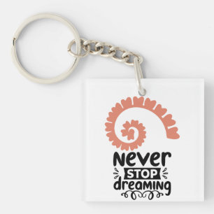 Motivierend Inspiration "Never stop Dreaming" Schlüsselanhänger