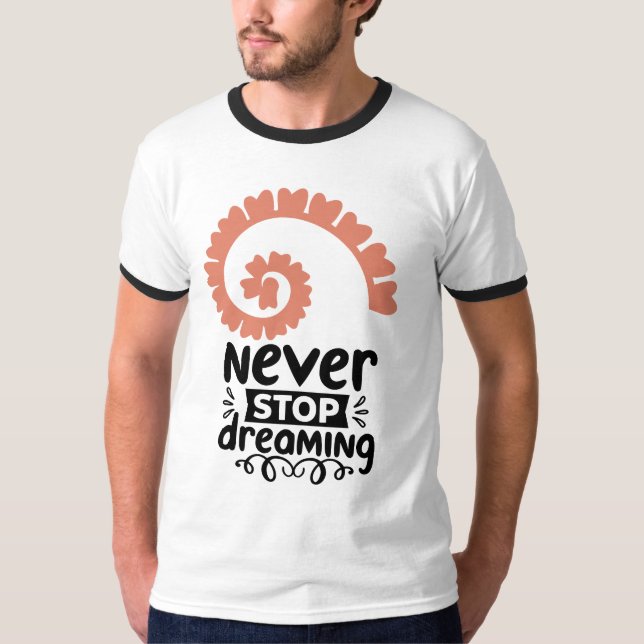 Motivierend Inspiration "Never stop Dreaming" T-Shirt (Vorderseite)