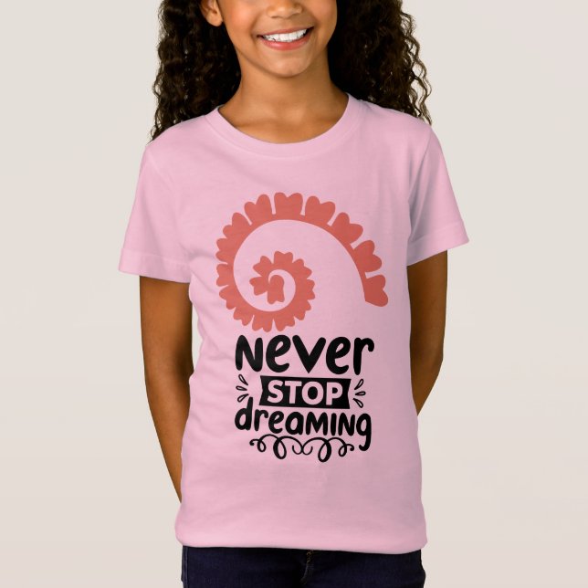 Motivierend Inspiration "Never stop Dreaming" T-Shirt (Vorderseite)