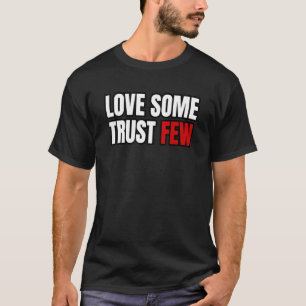 Motivierend Liebe Einige vertrauen wenigen T-Shirt