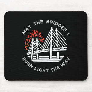 Motivierend - Mögen die Brücken, die ich brennen,  Mousepad