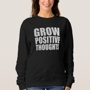 Motivierend positive Gedanken wachsen Sweatshirt