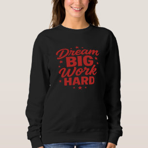 motivierend Redewendungen träumen von viel Arbeit Sweatshirt