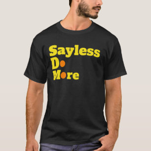 Motivierend Say L E S Grafik Mehr Aktion T-Shirt