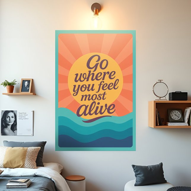 Motivierend Sonnenaufgang geht dahin, wo man sich  Poster (Vibrant motivational poster with nspiring quote, Go Where You Feel Most Alive, in flowing typography)