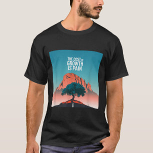 Motivierend Sprichwort, die Kosten des Wachstums s T-Shirt