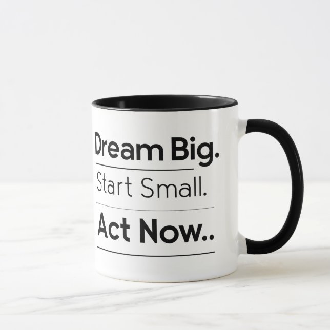Motivierend Tasse - Traum groß. Start Small. Jetzt (Rechts)