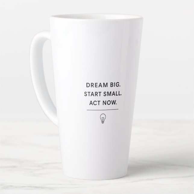 Motivierend Tasse - Traum groß. Start Small. Jetzt (Linke Ecke)