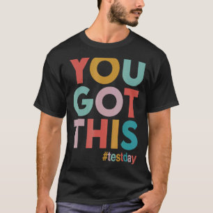 Motivierend Testtag für Lehrer Sie Got T-Shirt