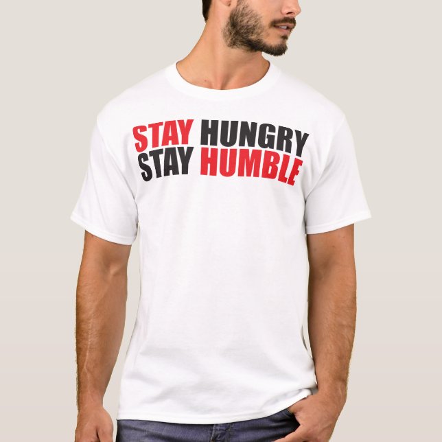 Motivierend Worte - Hunger Bleibe, Humbel Bleibe T-Shirt (Vorderseite)