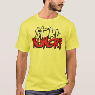 Motivierend Worte - Hunger Bleibe T-Shirt