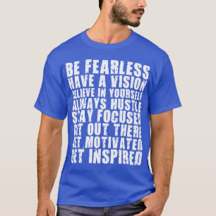 Motivierend Worte - seien Sie furchtlos. Viel Sehk T-Shirt