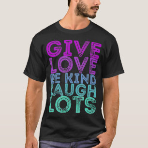 Motivierend Zitat geben Liebe sein freundliches La T-Shirt