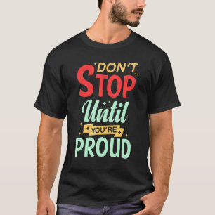 Motivierend Zitat Inspiration Positives Sprichwort T-Shirt