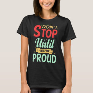 Motivierend Zitat Inspiration Positives Sprichwort T-Shirt