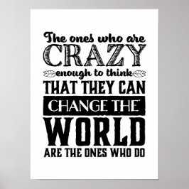 Motivierend Zitat ist verrückt genug, um die Welt  Poster