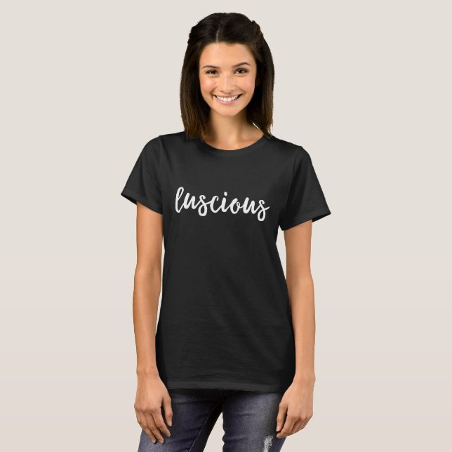 Motivierend Zitat-T - Shirt - Luscious (Vorne ganz)