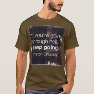 Motivierend Zitate, wenn Sie durch die Hölle gehen T-Shirt