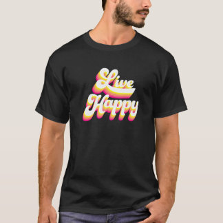 Motivierend Zitate zum Live Happy Positive Message T-Shirt