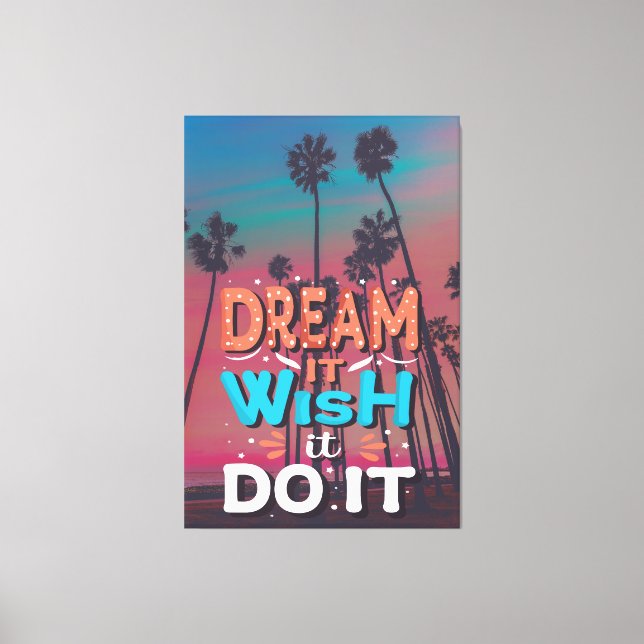 Motivierend Zitatstraum, den es sich wünscht Leinwanddruck (Vorderseite)