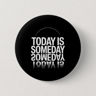 Motivierender Spruch Heute Ist Irgendwann Button