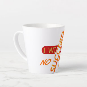 Motivierender Spruch Ich werde Erfolg haben, egal  Milchtasse