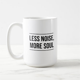 Motivierender Spruch: Weniger Lärm, mehr Seele Kaffeetasse