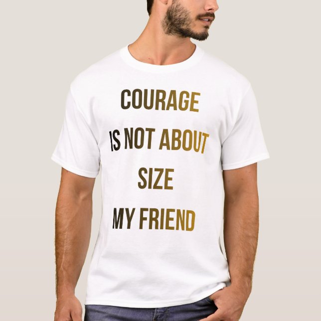 Motivierendes Mut-Zitat-T-Shirt T-Shirt (Vorderseite)