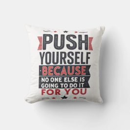 Motivierendes Zitat: Push Yourself  Kissen