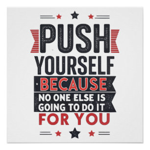 Motivierendes Zitat: Push Yourself Poster