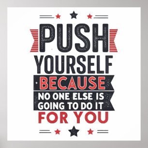 Motivierendes Zitat: Push Yourself Poster