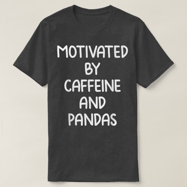 Motiviert durch Coffein und Pandas Kaffee Zitat T-Shirt (Design vorne)